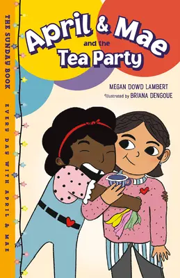 April & Mae și petrecerea cu ceai: Cartea de duminică - April & Mae and the Tea Party: The Sunday Book