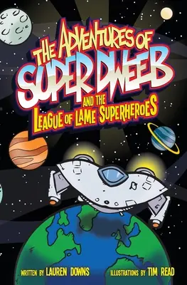 Aventurile lui Super Dweeb și ale Ligii supereroilor penibili - The Adventures of Super Dweeb and the League of Lame Superheroes