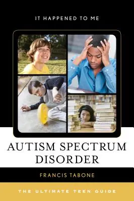 Tulburarea de spectru autist: Ghidul final pentru adolescenți - Autism Spectrum Disorder: The Ultimate Teen Guide