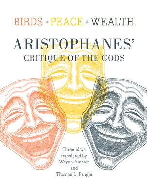 Păsări/Peace/Sănătate: Aristofan: Critica zeilor (Aristophanes' Critique of the Gods) - Birds/Peace/Wealth: Aristophanes' Critique of the Gods