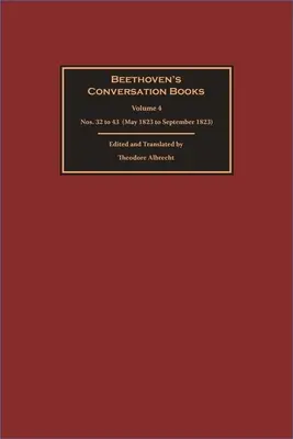 Cărțile de conversație ale lui Beethoven: Volumul 4: Nr. 32 - 43 (mai 1823 - septembrie 1823) - Beethoven's Conversation Books: Volume 4: Nos. 32 to 43 (May 1823 to September 1823)