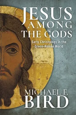 Iisus printre zei: Hristologia timpurie în lumea greco-romană - Jesus Among the Gods: Early Christology in the Greco-Roman World