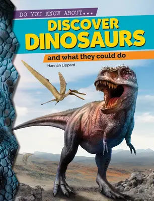 Descoperă dinozaurii: Și ce puteau să facă - Discover Dinosaurs: And What They Could Do