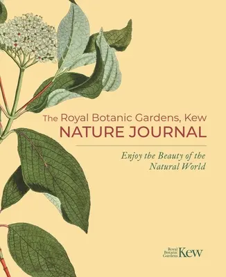 The Royal Botanic Gardens, Kew Nature Journal: Bucură-te de frumusețea lumii naturale - The Royal Botanic Gardens, Kew Nature Journal: Enjoy the Beauty of the Natural World