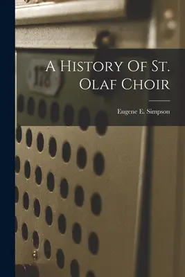 O istorie a corului St. Olaf - A History Of St. Olaf Choir