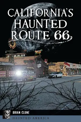 Ruta 66 bântuită din California - California's Haunted Route 66