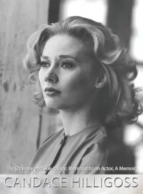 The Odyssey and The Idiocy, Căsătoria cu un actor, memorii - The Odyssey and The Idiocy, Marriage to an Actor, A Memoir