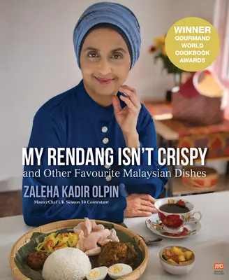 Rendang-ul meu nu este crocant: And Other Favourite Malaysian Dishes - My Rendang Isn't Crispy: And Other Favourite Malaysian Dishes