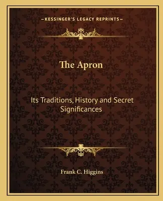 Șorțul: Tradiții, istorie și semnificații secrete - The Apron: Its Traditions, History and Secret Significances