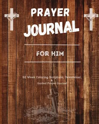 Jurnal de rugăciune pentru el: Jurnal cu scripturi, devoționale și rugăciuni ghidate pentru 52 de săptămâni - Prayer Journal For Him: 52 week scripture, devotional, and guided prayer journal
