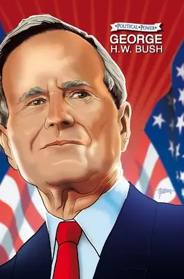 Putere politică: George H. W. Bush - Political Power: George H. W. Bush