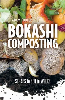 Bokashi Composting: De la resturi la sol în câteva săptămâni - Bokashi Composting: Scraps to Soil in Weeks
