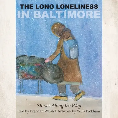 Lunga singurătate din Baltimore: Stories Along the Way - The Long Loneliness in Baltimore: Stories Along the Way