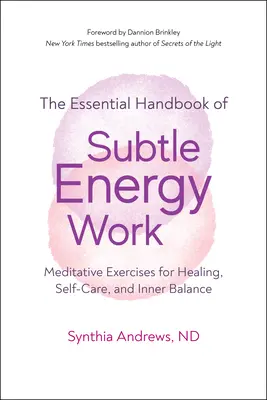 Munca energetică subtilă: Exerciții meditative pentru vindecare, autoîngrijire și echilibru interior - Subtle Energy Work: Meditative Exercises for Healing, Self-Care, and Inner Balance
