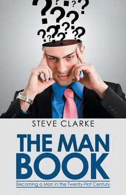 The Man Book: Devenirea unui bărbat în secolul XXI - The Man Book: Becoming a Man in the Twenty-First Century