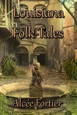Povești populare din Louisiana - Louisiana Folk-tales
