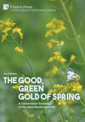 Aurul bun și verde al primăverii: A Conservation Sociology of the Island Marble Butterfly - The Good, Green Gold of Spring: A Conservation Sociology of the Island Marble Butterfly