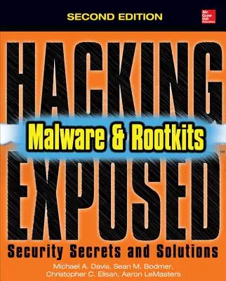 Hacking Exposed Malware & Rootkits: Secrete și soluții de securitate, ediția a doua - Hacking Exposed Malware & Rootkits: Security Secrets and Solutions, Second Edition