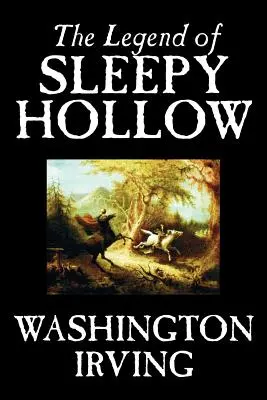 Legenda din Sleepy Hollow de Washington Irving, Ficțiune, Clasici - The Legend of Sleepy Hollow by Washington Irving, Fiction, Classics