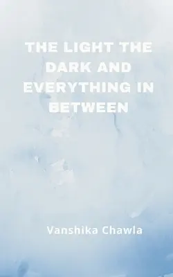 Lumina, întunericul și totul între ele - The Light the Dark and Everything Inbetween