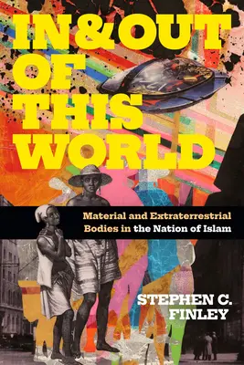 În și în afara acestei lumi: Corpuri materiale și extraterestre în Nation of Islam - In and Out of This World: Material and Extraterrestrial Bodies in the Nation of Islam