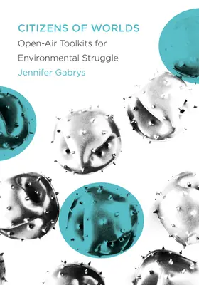 Cetățeni ai lumilor: instrumente în aer liber pentru lupta împotriva mediului - Citizens of Worlds: Open-Air Toolkits for Environmental Struggle