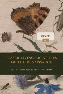Cele mai mici creaturi vii ale Renașterii: Volumul 1, Insecte - Lesser Living Creatures of the Renaissance: Volume 1, Insects