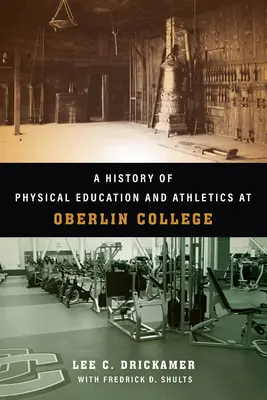 O istorie a educației fizice și a atletismului la Colegiul Oberlin - A History of Physical Education and Athletics at Oberlin College