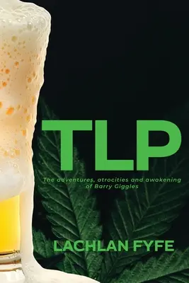Tlp: Aventurile, atrocitățile și trezirea lui Barry Giggles - Tlp: The adventures, atrocities and awakening of Barry Giggles
