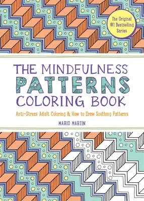 Cartea de colorat Mindfulness Patterns: Anti-Stress Adult Coloring & How to Draw Soothing Patterns - The Mindfulness Patterns Coloring Book: Anti-Stress Adult Coloring & How to Draw Soothing Patterns
