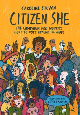 Citizen She! The Global Campaign for Women's Voting Rights - Citizen She!: The Global Campaign for Women's Voting Rights