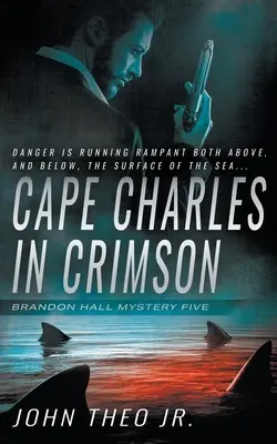 Cape Charles în Crimson: Un mister Brandon Hall - Cape Charles in Crimson: A Brandon Hall Mystery