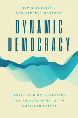 Democrație dinamică: Opinia publică, alegerile și elaborarea politicilor în statele americane - Dynamic Democracy: Public Opinion, Elections, and Policymaking in the American States