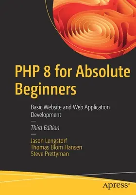 PHP 8 pentru începători absoluți: Dezvoltarea de bază a site-urilor și aplicațiilor web - PHP 8 for Absolute Beginners: Basic Website and Web Application Development
