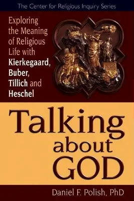 Vorbind despre Dumnezeu: Explorarea sensului vieții religioase cu Kierkegaard, Buber, Tillich și Heschel - Talking about God: Exploring the Meaning of Religious Life with Kierkegaard, Buber, Tillich and Heschel
