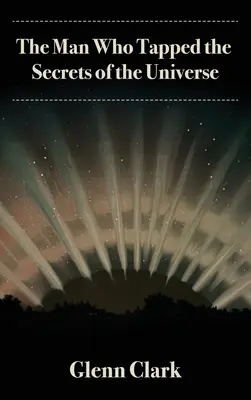 Omul care a exploatat secretele universului (The Man Who Tapped the Secrets of the Universe) - The Man Who Tapped the Secrets of the Universe