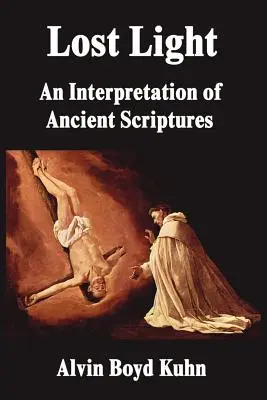 Lumina pierdută: O interpretare a scripturilor antice - Lost Light: An Interpretation of Ancient Scriptures