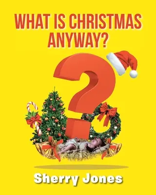 Ce este Crăciunul oricum: 25 de zile de activități de Crăciun pentru copii de toate vârstele - What is Christmas Anyway?: 25 Days of Christmas Activities for Kids of All Ages