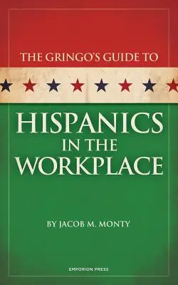 Ghidul lui Gringo pentru hispanicii de la locul de muncă - Gringo's Guide to Hispanics in the Workplace