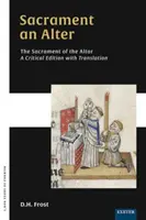 Sacrament an Alter/The Sacrament of the Altar: O ediție critică cu traducere - Sacrament an Alter/The Sacrament of the Altar: A critical edition with translation