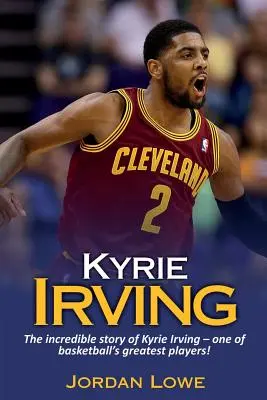 Kyrie Irving: Povestea incredibilă a lui Kyrie Irving - unul dintre cei mai mari jucători de baschet! - Kyrie Irving: The incredible story of Kyrie Irving - one of basketball's greatest players!
