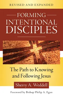 Formarea ucenicilor intenționali: Calea către cunoașterea și urmarea lui Isus, revizuită și extinsă - Forming Intentional Disciples: The Path to Knowing and Following Jesus, Revised and Expanded