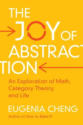 Bucuria abstracției: O explorare a matematicii, a teoriei categoriilor și a vieții - The Joy of Abstraction: An Exploration of Math, Category Theory, and Life