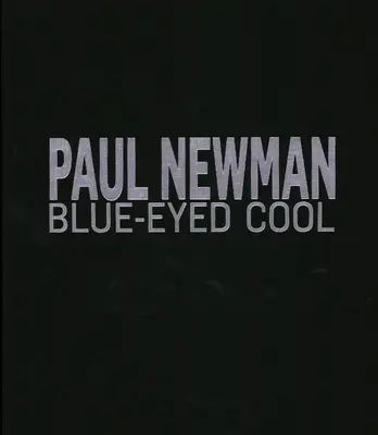 Paul Newman: Ochii albaștri răcoroși, Deluxe, Eva Sereny - Paul Newman: Blue-Eyed Cool, Deluxe, Eva Sereny