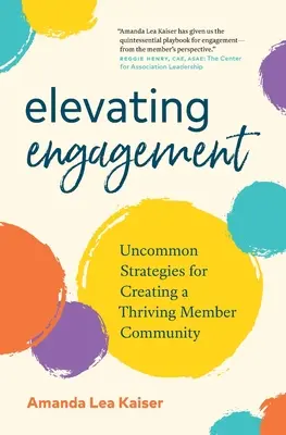 Elevating Engagement: Strategii neobișnuite pentru crearea unei comunități de membri prospere - Elevating Engagement: Uncommon Strategies for Creating a Thriving Member Community