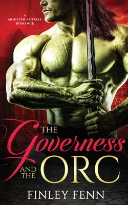 Guvernanta și Orcul: O poveste de dragoste fantastică cu monștri - The Governess and the Orc: A Monster Fantasy Romance