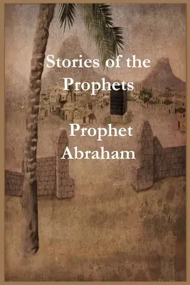 Povestirile profeților: Profetul Avraam - Stories of the Prophets: Prophet Abraham