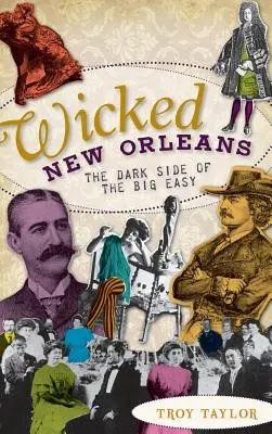 Wicked New Orleans: Partea întunecată a Big Easy - Wicked New Orleans: The Dark Side of the Big Easy
