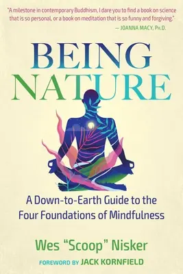 Being Nature: Un ghid cu picioarele pe pământ pentru cele patru fundamente ale mindfulness-ului - Being Nature: A Down-To-Earth Guide to the Four Foundations of Mindfulness