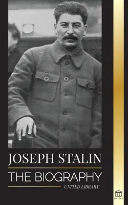 Iosif Stalin: Biografia unui revoluționar georgian, lider politic al Uniunii Sovietice și țar roșu - Joseph Stalin: The Biography of a Georgian Revolutionary, Political Leader of the Soviet Union and Red Tsar